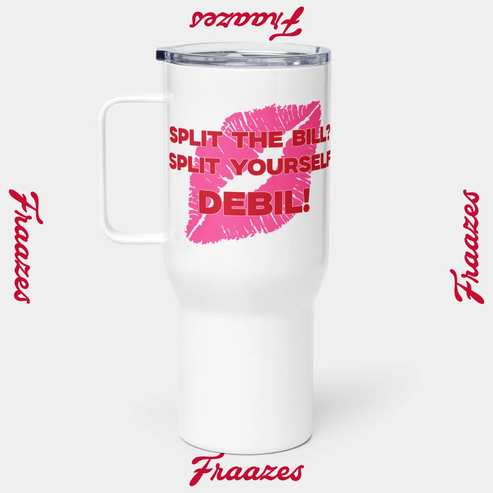 Termo Krūze "Split The Bill? Split Yourself Debil!"