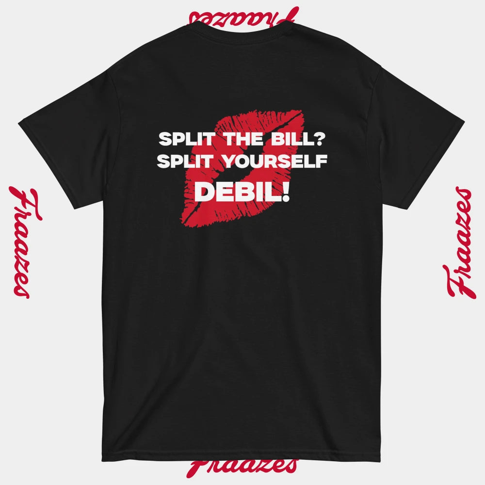 T-Shirt "Split The Bill? Split Yourself Debil!"