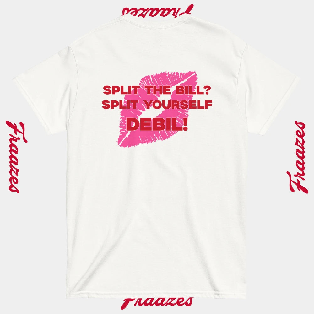T-Shirt "Split The Bill? Split Yourself Debil!"