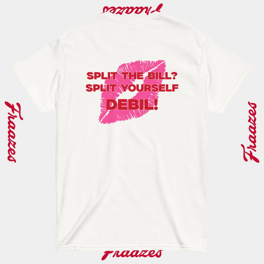 T-Shirt "Split The Bill? Split Yourself Debil!"