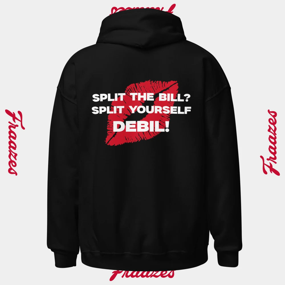 Hoodie "Split The Bill? Split Yourself Debil!"