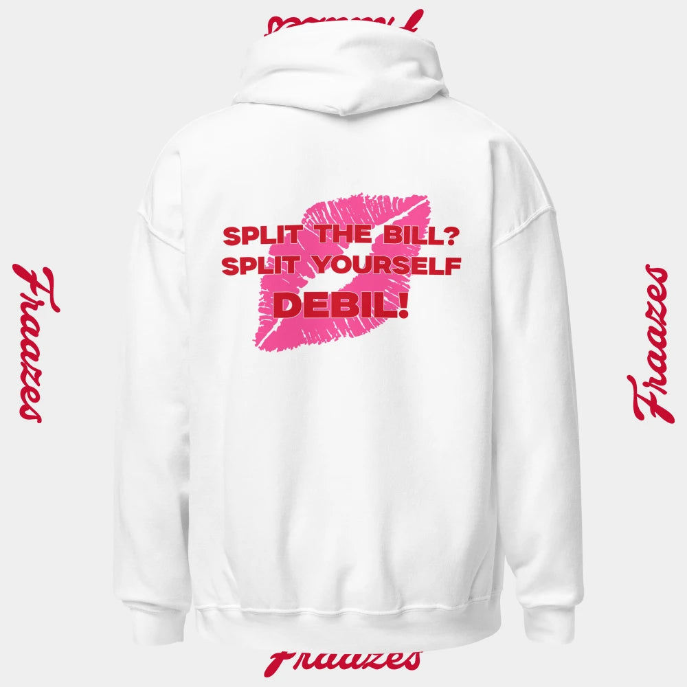 Hoodie "Split The Bill? Split Yourself Debil!"